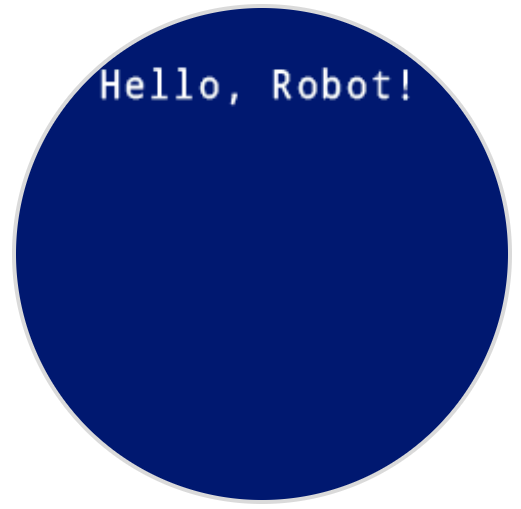 A screenshot of the robot's screen, with "Hello, Robot!" printed in white across the top.