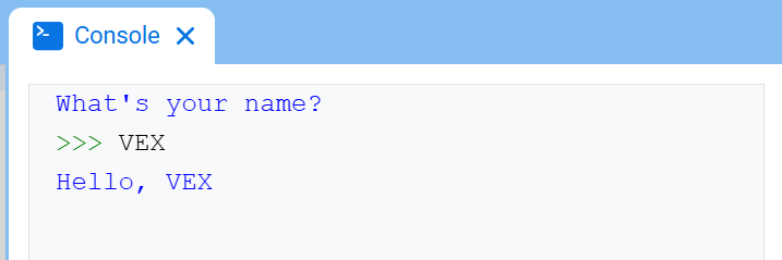 The VEXcode Console, showing the Console and the text "What's your name?" followed by ">>> VEX" and beneath it, "Hello VEX"