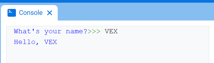 The VEXcode Console, showing the Console and the text "What's your name?" followed by ">>> VEX" and beneath it, "Hello VEX"