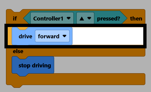 An if/else block with a controller ▲ button pressed Boolean block and a drive forward block, with the drive forward block highlighted.