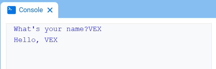 VEXcode 控制台,显示控制台和文本“你的名字是什么?VEX”,显示在第一行,“你好,VEX”。
