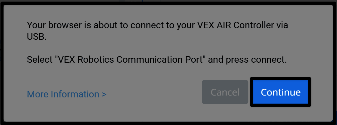 屏幕上会显示“您的浏览器即将通过 USB 连接到 VEX AIR 控制器”的提示，并指示您选择 VEX Robotics 通信端口，然后在提示时按“连接”按钮。右下角的“继续”按钮会高亮显示。