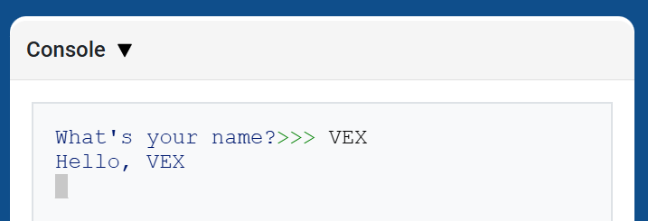 VEXcode 控制台,显示控制台和文本“你的名字是什么?”,后面跟着“>>VEX”,下方是“你好 VEX”